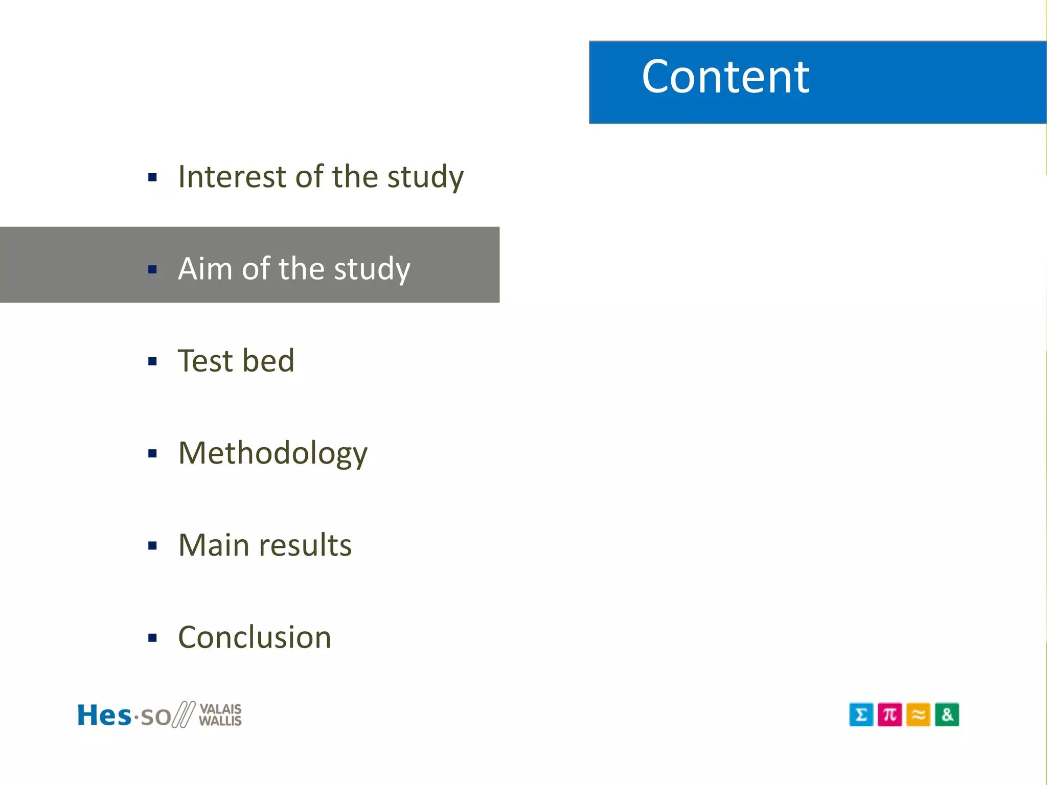 Content
 Interest of the study
 Aim of the study
 Test bed
 Methodology
 Main results
 Conclusion
 