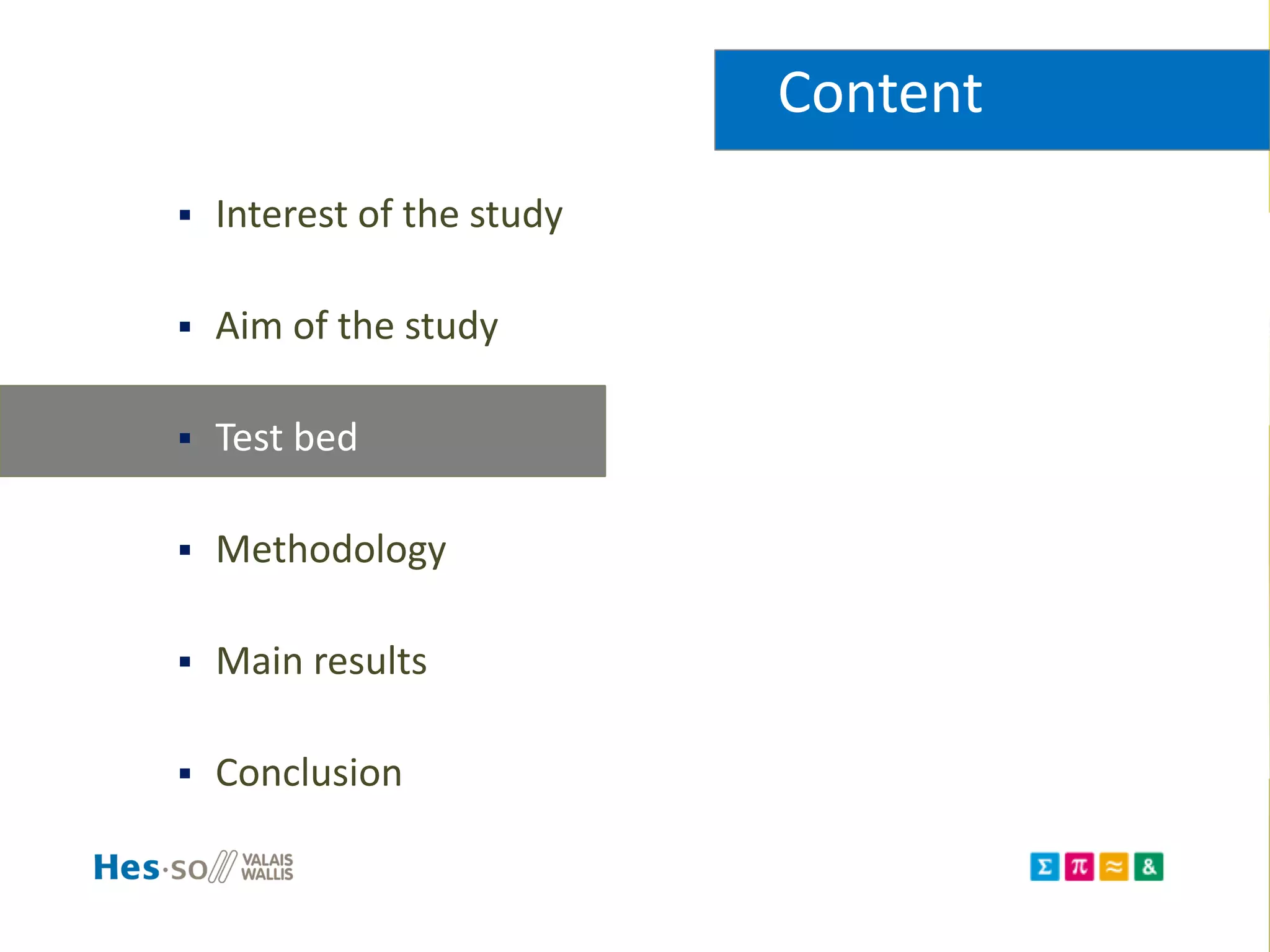 Content
 Interest of the study
 Aim of the study
 Test bed
 Methodology
 Main results
 Conclusion
 