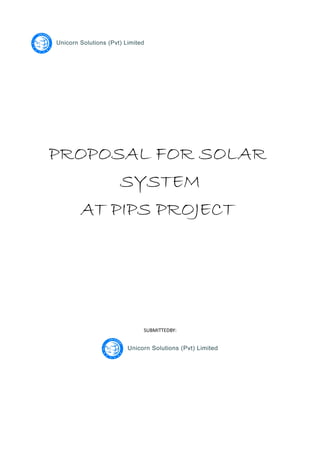 PROPOSAL FOR SOLAR
SYSTEM
AT PIPS PROJECT

SUBMITTEDBY:

 