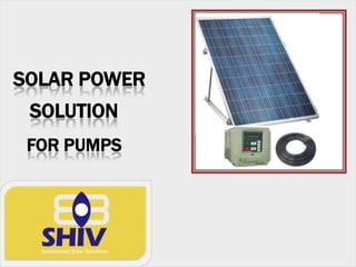 SOLAR POWER
 SOLUTION
 FOR PUMPS
 