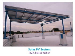 Solar PV System
By A. Prasad Roshan
 