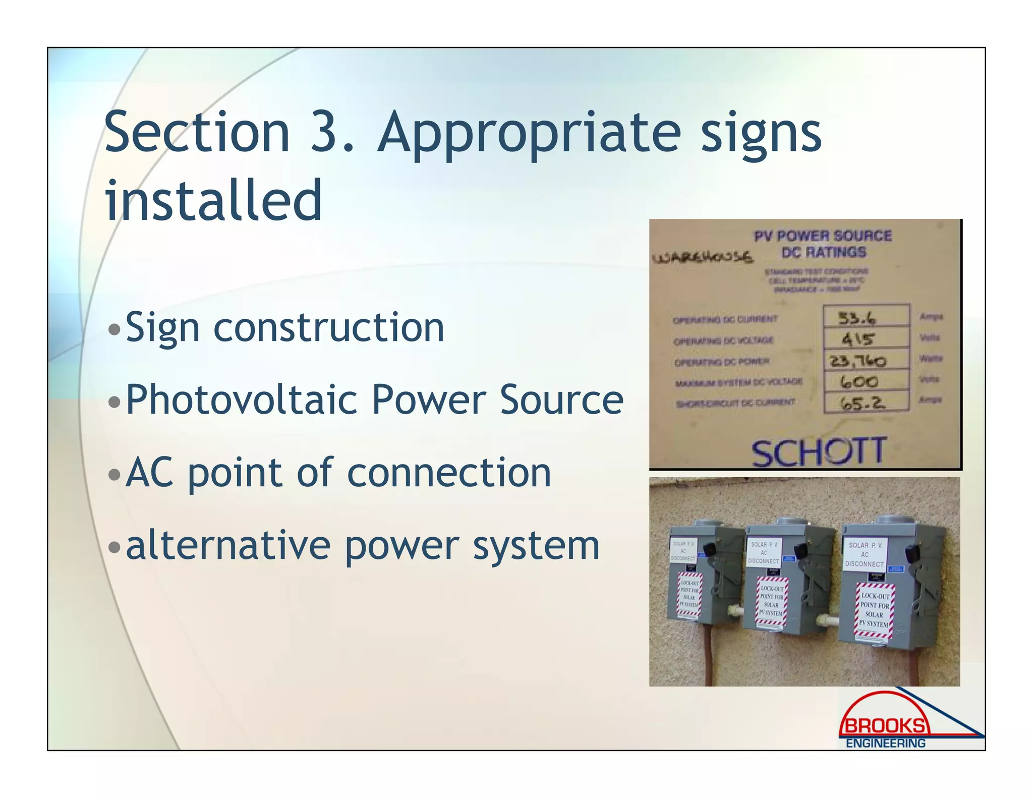 Section 3. Appropriate signs
installed
•Sign construction
•Photovoltaic Power Source
•AC point of connection
•alternative power system
 