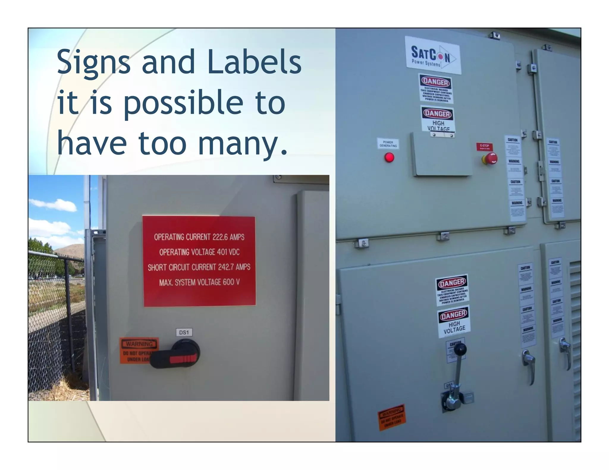 Signs and Labels
it is possible to
have too many.
 