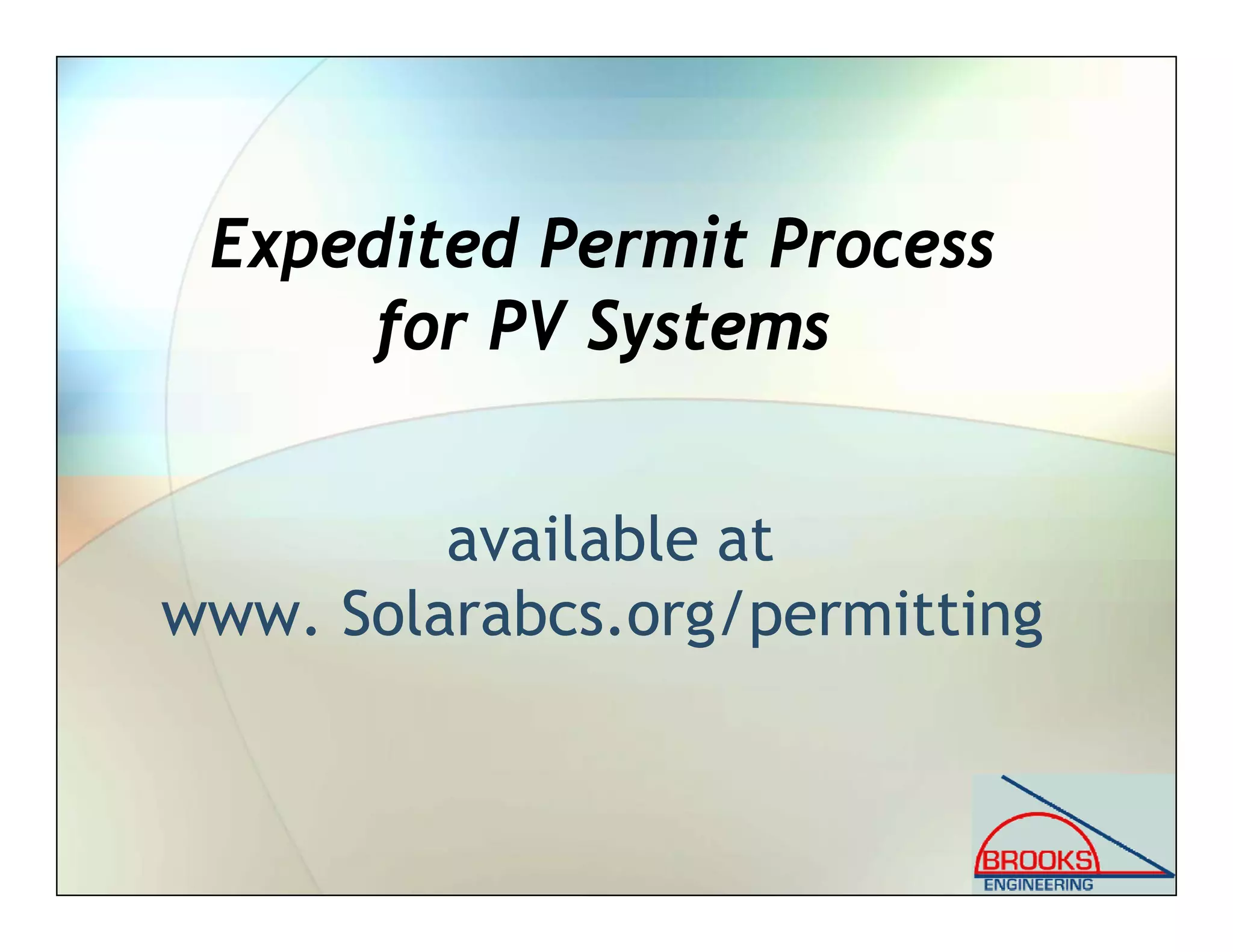 Expedited Permit Process
for PV Systems
available at
www. Solarabcs.org/permitting
Expedited Permit Process
for PV Systems
available at
www. Solarabcs.org/permitting
 