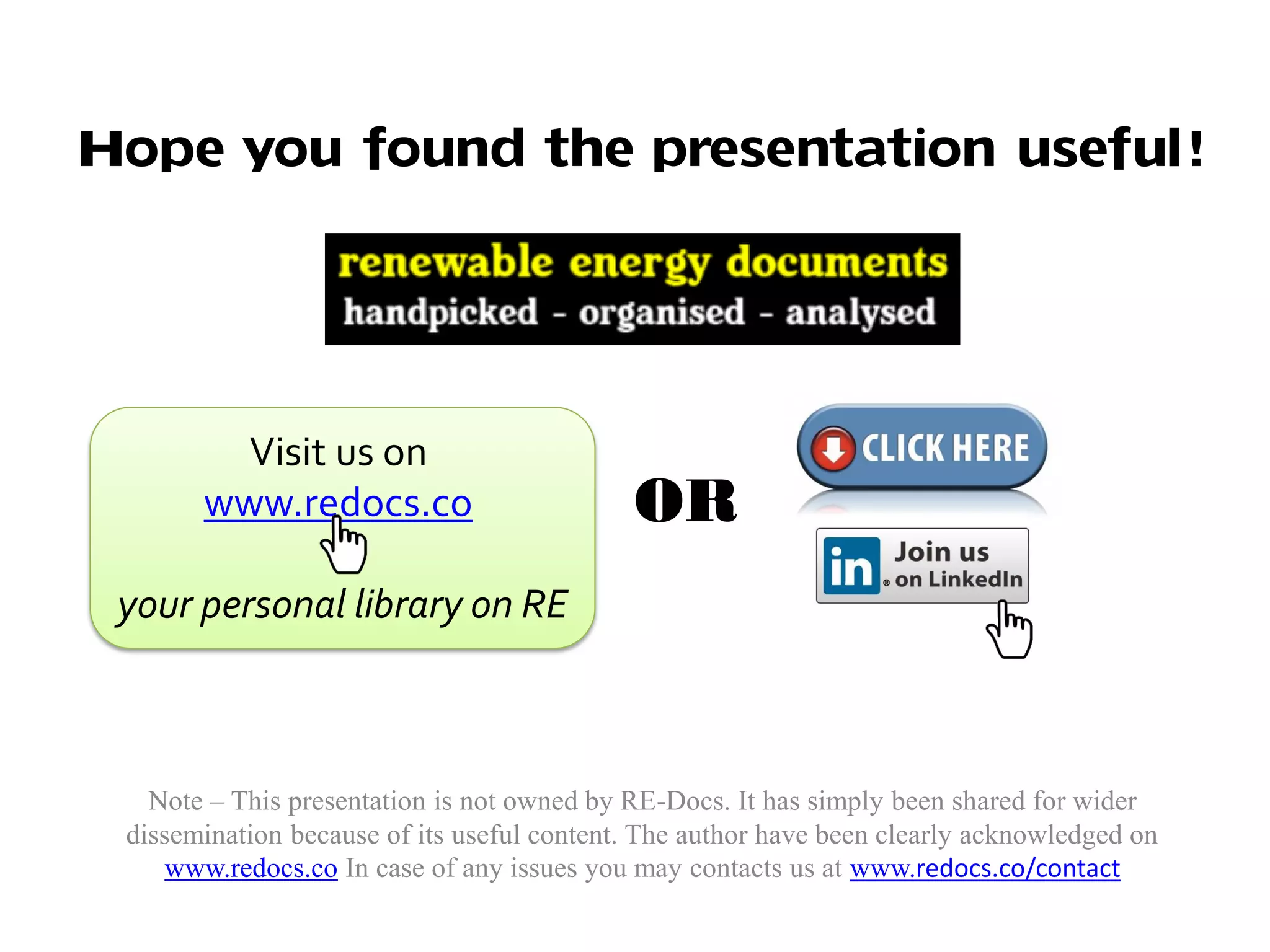 Note – This presentation is not owned by RE-Docs. It has simply been shared for wider
dissemination because of its useful content. The author have been clearly acknowledged on
www.redocs.co In case of any issues you may contacts us at www.redocs.co/contact
Visit us on
www.redocs.co
your personal library on RE
Hope you found the presentation useful!
OR
 