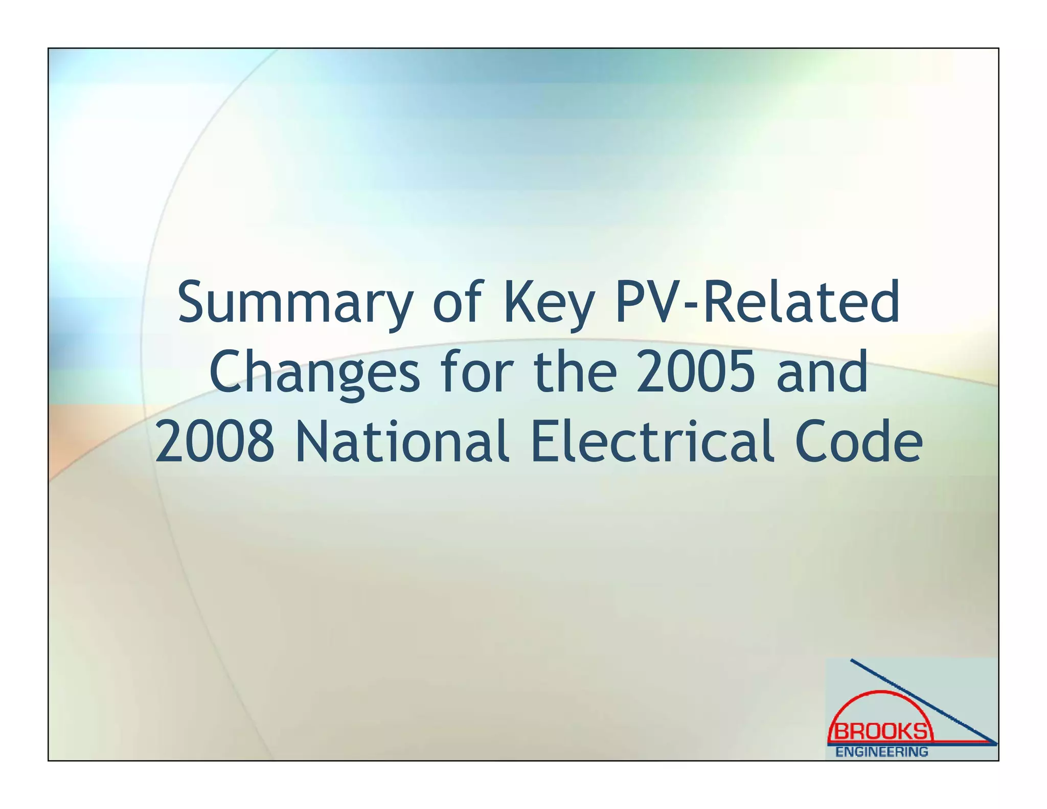 Summary of Key PV-Related
Changes for the 2005 and
2008 National Electrical Code
 