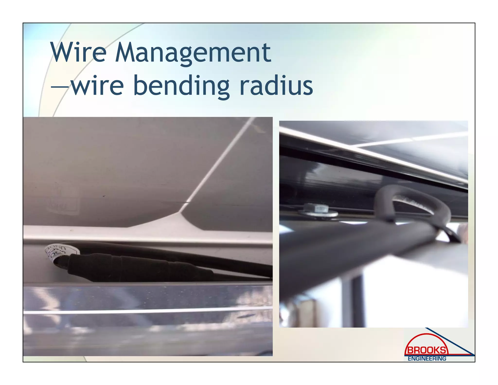Wire Management
—wire bending radius
 