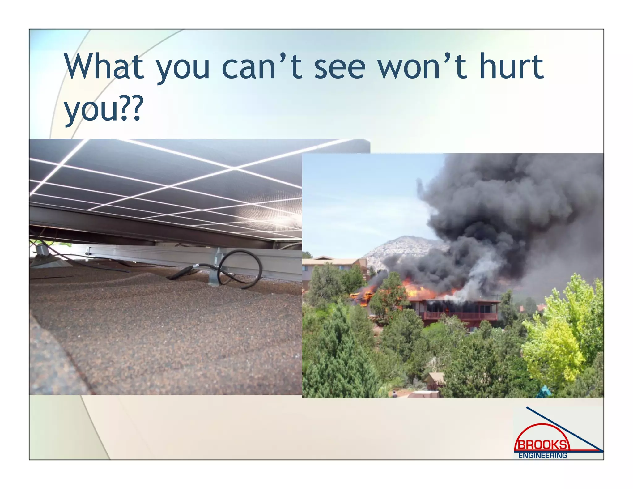 What you can’t see won’t hurt
you??
 