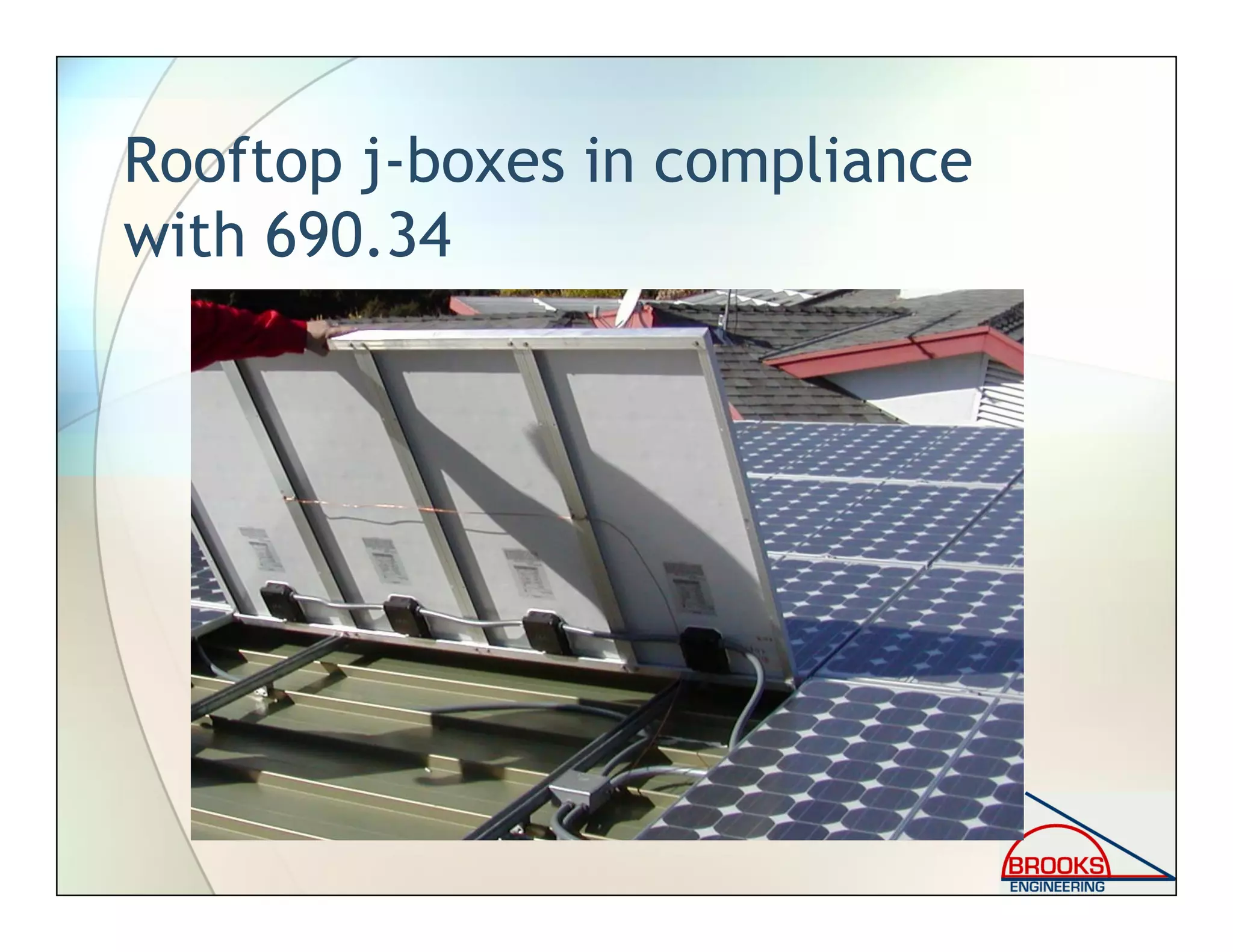 Rooftop j-boxes in compliance
with 690.34
 