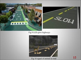 1515
Fig 9 LED glow highways
Fig 10 signal of animal in road
 