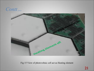 Contt…
2121
Fig 15 View of photovoltaic cell act as Heating element
 