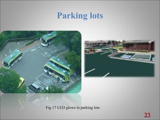 Parking lots
2323
Fig 17 LED glows in parking lots
 
