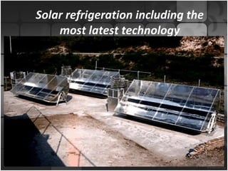 Solar refrigeration including the most latest technology 