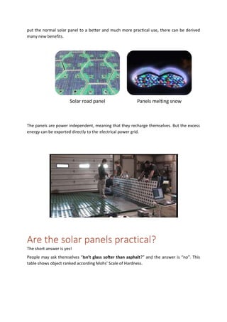 put the normal solar panel to a better and much more practical use, there can be derived
many new benefits.
The panels are...
