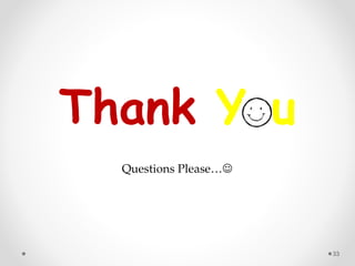 Thank You
33
Questions Please…
 