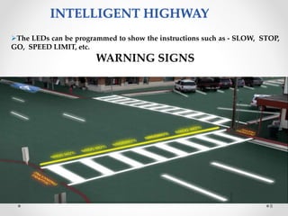 The LEDs can be programmed to show the instructions such as - SLOW, STOP,
GO, SPEED LIMIT, etc.
WARNING SIGNS
8
 