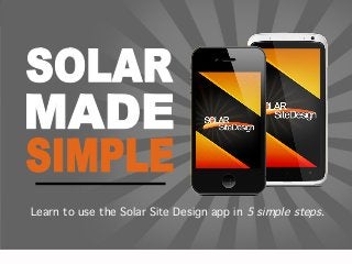 Step 1: Download the App

Learn to use the Solar Site Design app in 5 simple steps.!

 
