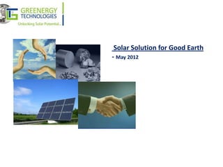 Solar Solution for Good Earth
- May 2012
 