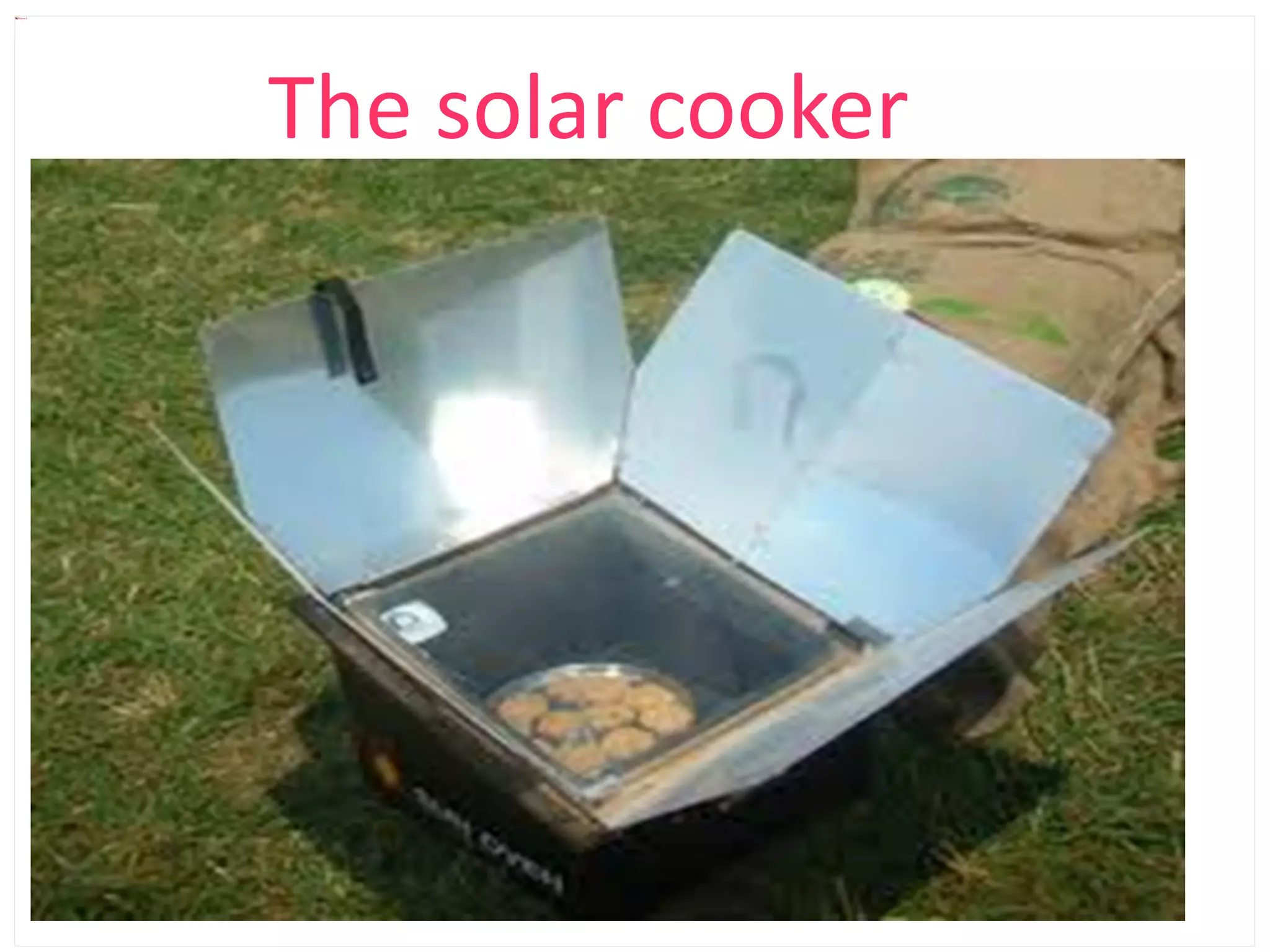 Picture 2




            The solar cooker
 