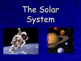 The Solar
 System
 