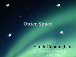 Sarah Cunningham
  Internet in Education
       EME 6936
 