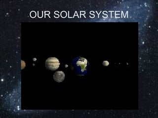 OUR SOLAR SYSTEM 