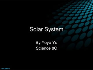 Solar System By Yoyo Yu Science 8C 