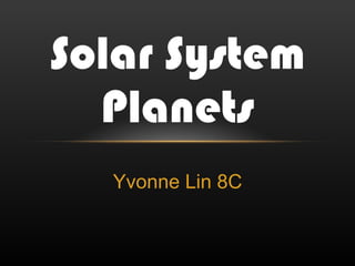 Yvonne Lin 8C Solar System Planets 