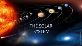 THE SOLAR
SYSTEM
https://goo.gl/z7jYuy
 