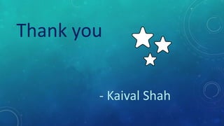 Thank you
- Kaival Shah
 