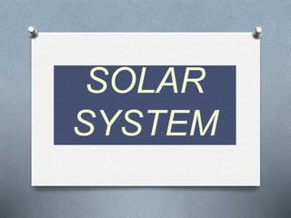 SOLAR
SYSTEM
 