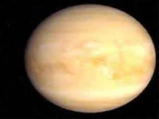 Venus –The Veiled Planet
 It is named after Roman goddess of love & beauty .
Venus is surrounded by thick cloud cover that is why it is called “Veiled
Planet”.
 It is the brightest & hottest planet. Its maximum surface temperature may
reach 900F. It is the brightest object in the sky after the sun and moon
because its atmosphere reflects sunlight so well. People often mistake it for
a star.
 It orbits the Sun once in about 225 Earth days.
 Venus reaches its maximum brightness shortly before sunrise or shortly
after sunset, so it is also known as the Morning Star or Evening Star.
 Venus is also known as “Sister” or “Twin” planet to earth because of its
similar size & mass to earth.
 Venus has no moon.
 