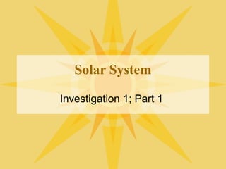 Solar System Investigation 1; Part 1  