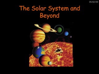 The Solar System and Beyond 