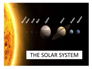 THE SOLAR SYSTEM

 