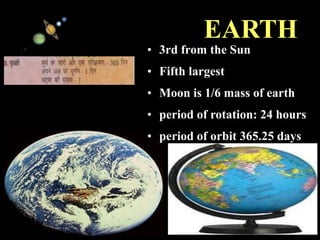 11/15/99 Norm Herr (sample file)
EARTH
• 3rd from the Sun
• Fifth largest
• Moon is 1/6 mass of earth
• period of rotation: 24 hours
• period of orbit 365.25 days
 