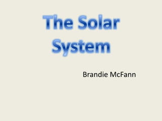 Brandie McFann The Solar System 