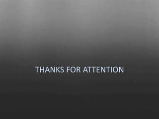 THANKS FOR ATTENTION
 