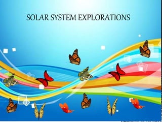 SOLAR SYSTEM EXPLORATIONS
 