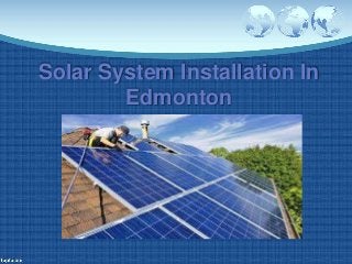 Solar System Installation In
Edmonton
 