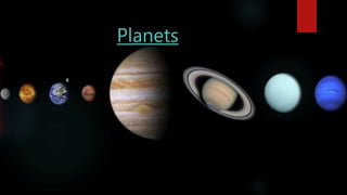 Planets
 