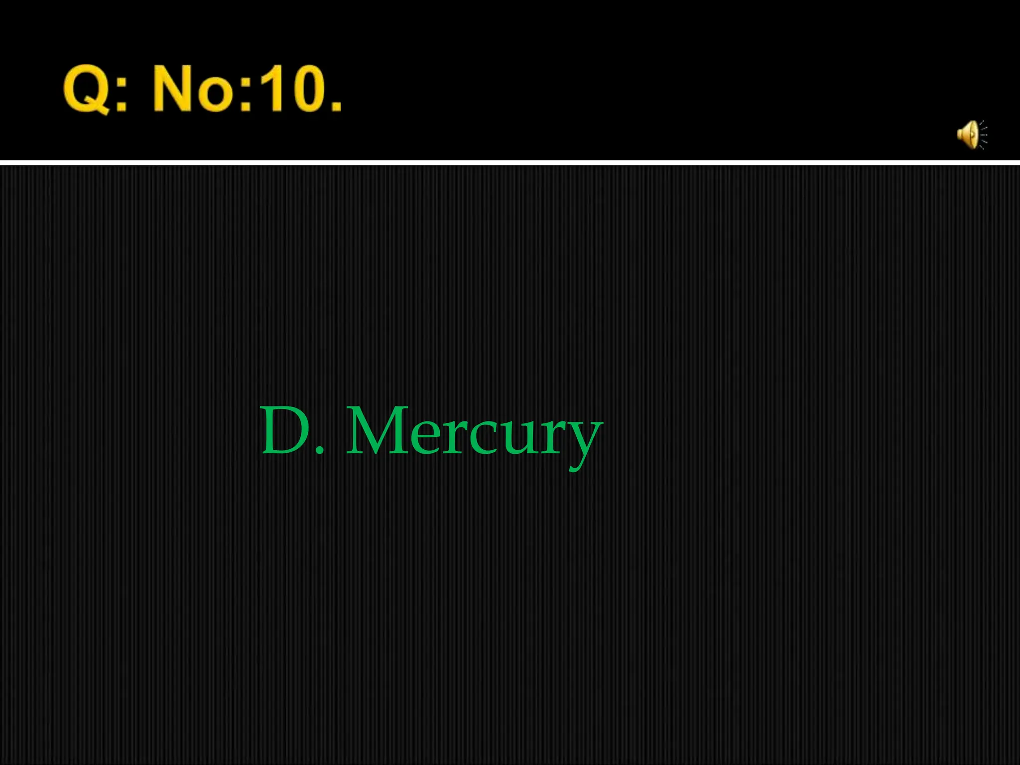 D. Mercury
 