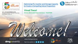Optimizing PV, Inverter and Storage Capacity
to Create a Compelling Value Proposition
Vinod Tiwari
Director (Renewable Power Solutions) – TELECTRON
 