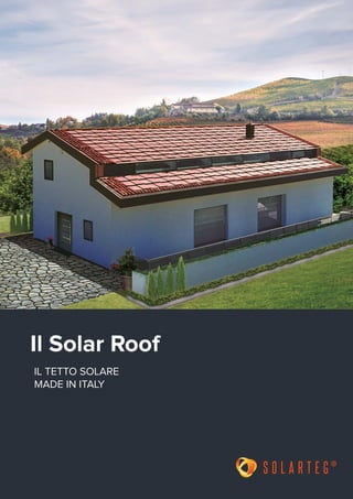 Il Solar Roof
IL TETTO SOLARE
MADE IN ITALY
 