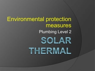 Environmental protection
measures
Plumbing Level 2
 