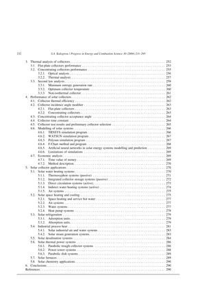 3. Thermal analysis of collectors. . . . . . . . . . . . . . . . . . . . . . . . . . . . . . . . . . . . . . . . . . . . . . . . . . . . . . 252
3.1. Flat-plate collectors performance . . . . . . . . . . . . . . . . . . . . . . . . . . . . . . . . . . . . . . . . . . . . . . . 253
3.2. Concentrating collectors performance . . . . . . . . . . . . . . . . . . . . . . . . . . . . . . . . . . . . . . . . . . . . 255
3.2.1. Optical analysis . . . . . . . . . . . . . . . . . . . . . . . . . . . . . . . . . . . . . . . . . . . . . . . . . . . . . . 256
3.2.2. Thermal analysis . . . . . . . . . . . . . . . . . . . . . . . . . . . . . . . . . . . . . . . . . . . . . . . . . . . . . 257
3.3. Second law analysis . . . . . . . . . . . . . . . . . . . . . . . . . . . . . . . . . . . . . . . . . . . . . . . . . . . . . . . . . 259
3.3.1. Minimum entropy generation rate . . . . . . . . . . . . . . . . . . . . . . . . . . . . . . . . . . . . . . . . . 260
3.3.2. Optimum collector temperature. . . . . . . . . . . . . . . . . . . . . . . . . . . . . . . . . . . . . . . . . . . 260
3.3.3. Non-isothermal collector. . . . . . . . . . . . . . . . . . . . . . . . . . . . . . . . . . . . . . . . . . . . . . . . 261
4. Performance of solar collectors . . . . . . . . . . . . . . . . . . . . . . . . . . . . . . . . . . . . . . . . . . . . . . . . . . . . . 262
4.1. Collector thermal efficiency . . . . . . . . . . . . . . . . . . . . . . . . . . . . . . . . . . . . . . . . . . . . . . . . . . . 262
4.2. Collector incidence angle modifier . . . . . . . . . . . . . . . . . . . . . . . . . . . . . . . . . . . . . . . . . . . . . . 263
4.2.1. Flat-plate collectors . . . . . . . . . . . . . . . . . . . . . . . . . . . . . . . . . . . . . . . . . . . . . . . . . . . 263
4.2.2. Concentrating collectors . . . . . . . . . . . . . . . . . . . . . . . . . . . . . . . . . . . . . . . . . . . . . . . . 263
4.3. Concentrating collector acceptance angle . . . . . . . . . . . . . . . . . . . . . . . . . . . . . . . . . . . . . . . . . 264
4.4. Collector time constant. . . . . . . . . . . . . . . . . . . . . . . . . . . . . . . . . . . . . . . . . . . . . . . . . . . . . . . 264
4.5. Collector test results and preliminary collector selection . . . . . . . . . . . . . . . . . . . . . . . . . . . . . . 265
4.6. Modelling of solar systems. . . . . . . . . . . . . . . . . . . . . . . . . . . . . . . . . . . . . . . . . . . . . . . . . . . . 266
4.6.1. TRNSYS simulation program . . . . . . . . . . . . . . . . . . . . . . . . . . . . . . . . . . . . . . . . . . . . 266
4.6.2. WATSUN simulation program . . . . . . . . . . . . . . . . . . . . . . . . . . . . . . . . . . . . . . . . . . . 267
4.6.3. Polysun simulation program . . . . . . . . . . . . . . . . . . . . . . . . . . . . . . . . . . . . . . . . . . . . . 267
4.6.4. F-Chart method and program . . . . . . . . . . . . . . . . . . . . . . . . . . . . . . . . . . . . . . . . . . . . 268
4.6.5. Artificial neural networks in solar energy systems modelling and prediction . . . . . . . . . . 269
4.6.6. Limitations of simulations . . . . . . . . . . . . . . . . . . . . . . . . . . . . . . . . . . . . . . . . . . . . . . 269
4.7. Economic analysis . . . . . . . . . . . . . . . . . . . . . . . . . . . . . . . . . . . . . . . . . . . . . . . . . . . . . . . . . . 269
4.7.1. Time value of money . . . . . . . . . . . . . . . . . . . . . . . . . . . . . . . . . . . . . . . . . . . . . . . . . . 269
4.7.2. Method description. . . . . . . . . . . . . . . . . . . . . . . . . . . . . . . . . . . . . . . . . . . . . . . . . . . . 270
5. Solar collector applications . . . . . . . . . . . . . . . . . . . . . . . . . . . . . . . . . . . . . . . . . . . . . . . . . . . . . . . . 270
5.1. Solar water heating systems . . . . . . . . . . . . . . . . . . . . . . . . . . . . . . . . . . . . . . . . . . . . . . . . . . . 270
5.1.1. Thermosyphon systems (passive) . . . . . . . . . . . . . . . . . . . . . . . . . . . . . . . . . . . . . . . . . 271
5.1.2. Integrated collector storage systems (passive) . . . . . . . . . . . . . . . . . . . . . . . . . . . . . . . . 272
5.1.3. Direct circulation systems (active). . . . . . . . . . . . . . . . . . . . . . . . . . . . . . . . . . . . . . . . . 273
5.1.4. Indirect water heating systems (active) . . . . . . . . . . . . . . . . . . . . . . . . . . . . . . . . . . . . . 274
5.1.5. Air systems . . . . . . . . . . . . . . . . . . . . . . . . . . . . . . . . . . . . . . . . . . . . . . . . . . . . . . . . . 275
5.2. Solar space heating and cooling . . . . . . . . . . . . . . . . . . . . . . . . . . . . . . . . . . . . . . . . . . . . . . . . 275
5.2.1. Space heating and service hot water . . . . . . . . . . . . . . . . . . . . . . . . . . . . . . . . . . . . . . . 277
5.2.2. Air systems . . . . . . . . . . . . . . . . . . . . . . . . . . . . . . . . . . . . . . . . . . . . . . . . . . . . . . . . . 277
5.2.3. Water systems . . . . . . . . . . . . . . . . . . . . . . . . . . . . . . . . . . . . . . . . . . . . . . . . . . . . . . . 277
5.2.4. Heat pump systems . . . . . . . . . . . . . . . . . . . . . . . . . . . . . . . . . . . . . . . . . . . . . . . . . . . 278
5.3. Solar refrigeration . . . . . . . . . . . . . . . . . . . . . . . . . . . . . . . . . . . . . . . . . . . . . . . . . . . . . . . . . . 279
5.3.1. Adsorption units. . . . . . . . . . . . . . . . . . . . . . . . . . . . . . . . . . . . . . . . . . . . . . . . . . . . . . 279
5.3.2. Absorption units. . . . . . . . . . . . . . . . . . . . . . . . . . . . . . . . . . . . . . . . . . . . . . . . . . . . . . 279
5.4. Industrial process heat . . . . . . . . . . . . . . . . . . . . . . . . . . . . . . . . . . . . . . . . . . . . . . . . . . . . . . . 281
5.4.1. Solar industrial air and water systems . . . . . . . . . . . . . . . . . . . . . . . . . . . . . . . . . . . . . . 283
5.4.2. Solar steam generation systems. . . . . . . . . . . . . . . . . . . . . . . . . . . . . . . . . . . . . . . . . . . 283
5.5. Solar desalination systems . . . . . . . . . . . . . . . . . . . . . . . . . . . . . . . . . . . . . . . . . . . . . . . . . . . . 284
5.6. Solar thermal power systems . . . . . . . . . . . . . . . . . . . . . . . . . . . . . . . . . . . . . . . . . . . . . . . . . . 286
5.6.1. Parabolic trough collector systems . . . . . . . . . . . . . . . . . . . . . . . . . . . . . . . . . . . . . . . . 286
5.6.2. Power tower systems . . . . . . . . . . . . . . . . . . . . . . . . . . . . . . . . . . . . . . . . . . . . . . . . . . 288
5.6.3. Parabolic dish systems . . . . . . . . . . . . . . . . . . . . . . . . . . . . . . . . . . . . . . . . . . . . . . . . . 289
5.7. Solar furnaces . . . . . . . . . . . . . . . . . . . . . . . . . . . . . . . . . . . . . . . . . . . . . . . . . . . . . . . . . . . . . 289
5.8. Solar chemistry applications . . . . . . . . . . . . . . . . . . . . . . . . . . . . . . . . . . . . . . . . . . . . . . . . . . . 290
6. Conclusions . . . . . . . . . . . . . . . . . . . . . . . . . . . . . . . . . . . . . . . . . . . . . . . . . . . . . . . . . . . . . . . . . . . 290
References. . . . . . . . . . . . . . . . . . . . . . . . . . . . . . . . . . . . . . . . . . . . . . . . . . . . . . . . . . . . . . . . . . . . . . . 290
S.A. Kalogirou / Progress in Energy and Combustion Science 30 (2004) 231–295
232
 