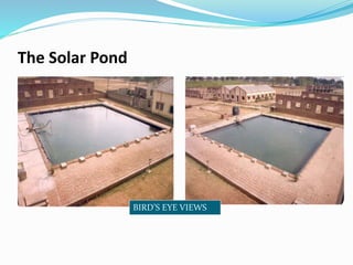 The Solar Pond
BIRD’S EYE VIEWS
 