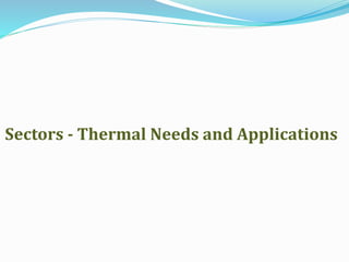 Sectors - Thermal Needs and Applications
 