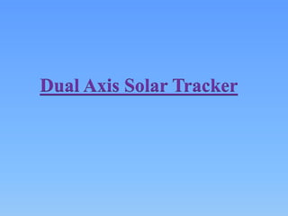 Dual Axis Solar Tracker 
 