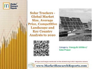 www.MarketResearchReports.com
Category : Energy & Utilities /
Solar Power
All logos and Images mentioned on this slide belong to their respective owners.
 